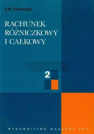 Rachunek rózniczkowy i całkowy T.2