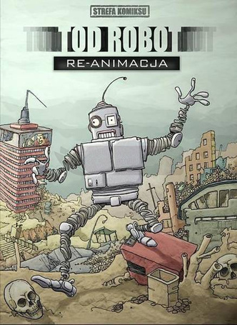 Strefa komiksu T.6 Tod Robot: Re-animacja