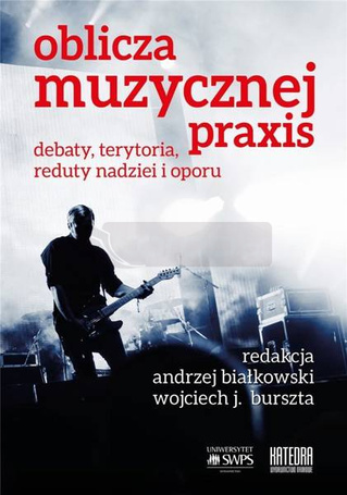 Oblicza muzycznej praxis: debaty, terytoria...