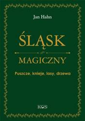 Śląsk magiczny. Puszcze, knieje, lasy, drzewa