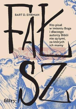Fałsz. Kto pisał w imieniu Boga i dlaczego...