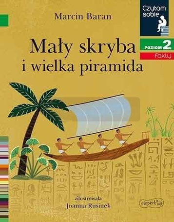 Czytam sobie. Mały skryba i wielka piramida