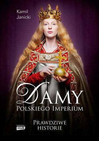 Damy polskiego imperium. Kobiety, które...