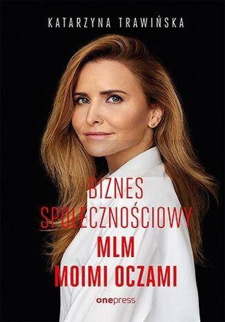 Biznes społecznościowy. MLM moimi oczami (b2b)