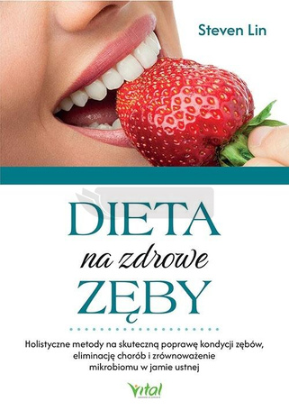 Dieta na zdrowe zęby. Holistyczne metody na...