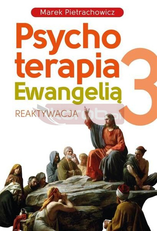 Psychoterapia Ewangelią T.3