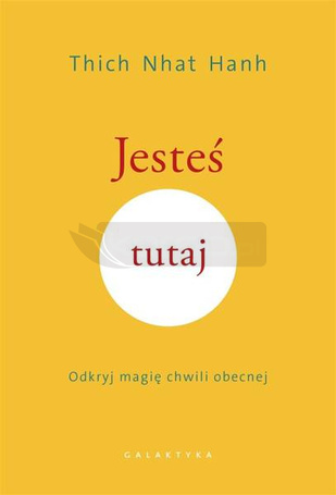 Jesteś tutaj. Odkryj magię chwili obecnej