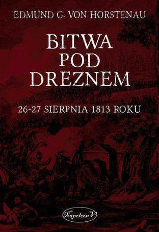 Bitwa pod Dreznem. 26-27 sierpnia 1813 roku