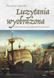 Luzytania wyobrażona. Szkice o narodowym...