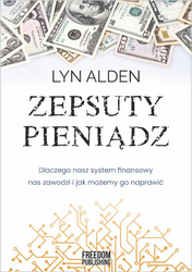 Zepsuty pieniądz. Dlaczego nasz system finansowy..