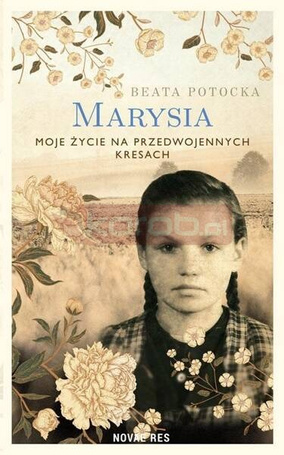 Marysia. Moje życie na przedwojennych Kresach