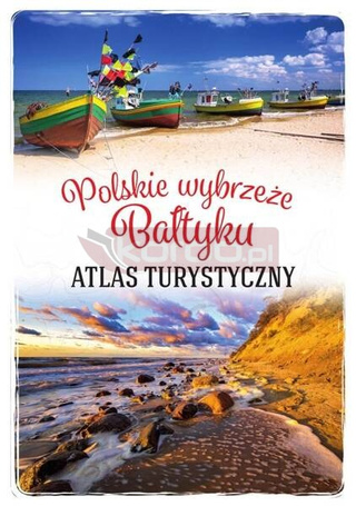 Polskie wybrzeże Bałtyku. Atlas turystyczny