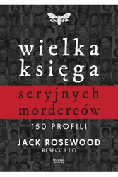 Wielka księga seryjnych morderców. 150 profili