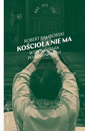 Kościoła nie ma. Wspomnienia po seminarium