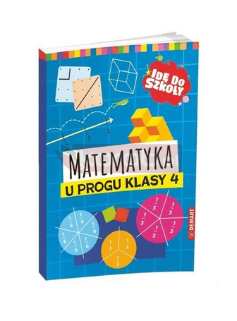 Idę do szkoły. Matematyka u progu klasy 4
