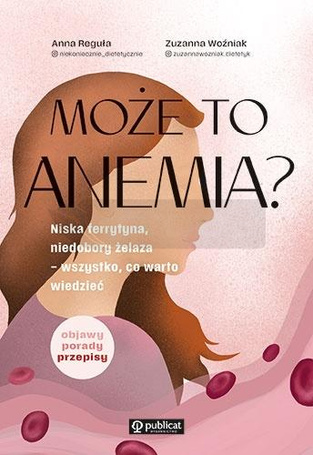 Może to anemia? Niska ferrytyna, niedobory żelaza