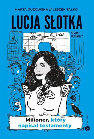 Lucja Słotka. Milioner, który napisał testamenty
