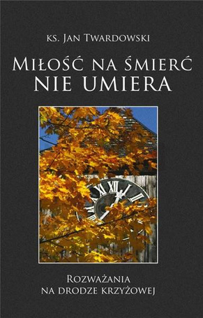 Miłość na śmierć nie umiera