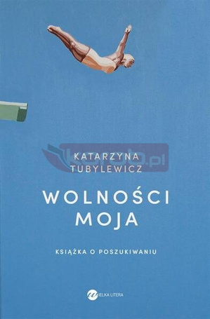 Wolności moja.Książka o poszukiwaniu
