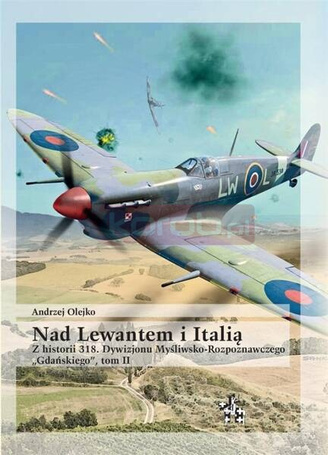 Nad Lewantem i Italią. Z historii 318. Dywizjonu..