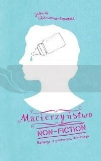 Macierzyństwo non-fiction wyd.2