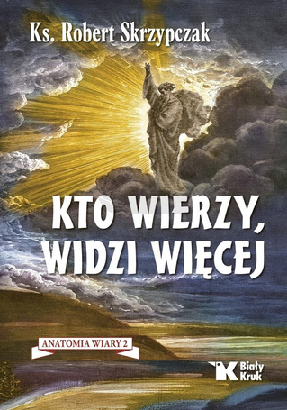 Anatomia wiary T.2 Kto wierzy, widzi więcej