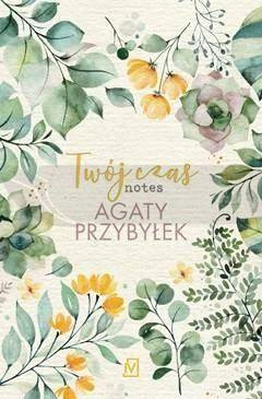 Twój czas. Notes Agaty Przybyłek