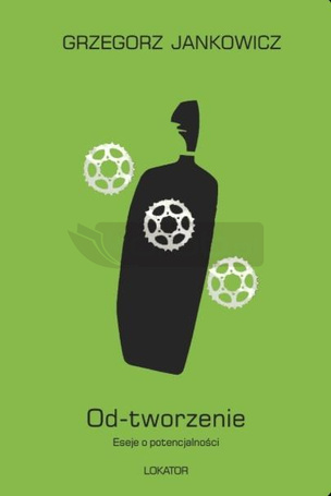 Od-tworzenie Eseje o potencjalności