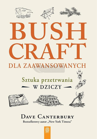 Bushcraft dla zaawansowanych. Sztuka przetrwania..