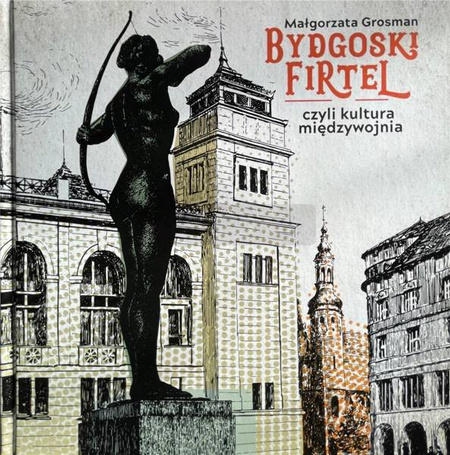 Bydgoski firtel, czyli kultura międzywojnia