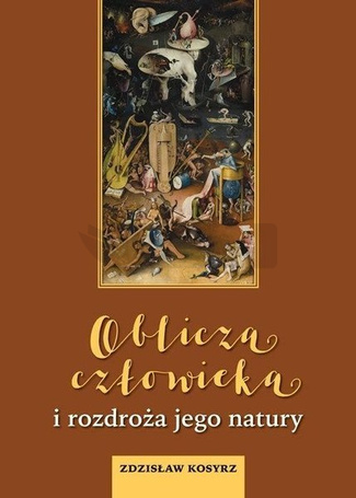Oblicza człowieka i rozdroża jego natury