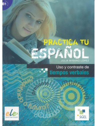 Practica tu espanol. Uso y contraste de... B1