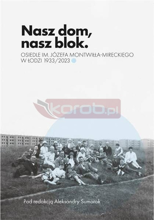 Nasz dom, nasz blok o Osiedlu Montwiłła Mireckiego