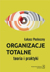 Organizacje totalne. Teoria i praktyka