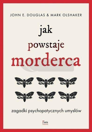Jak powstaje morderca. Zagadki psychopatycznych...