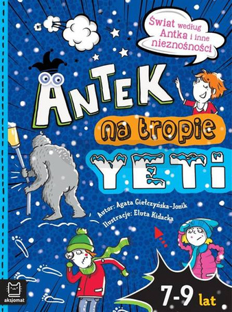 Antek na tropie yeti. Świat według Antka i inne..