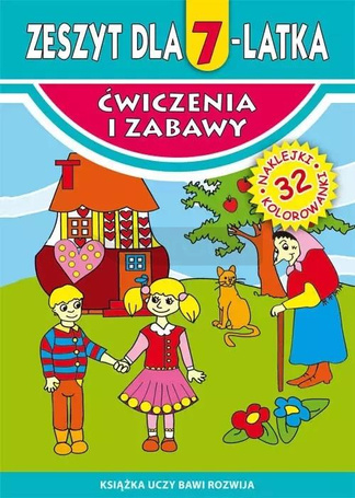 Ćwiczenia i zabawy. Zeszyt dla 7-latka