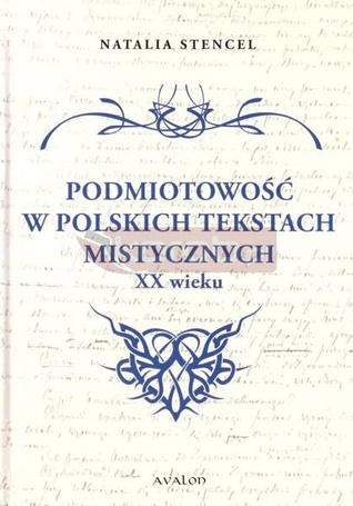 Podmiotowość w polskich tekstach mistycznych XX w.