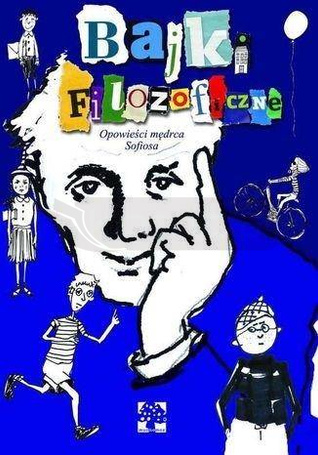 Bajki filozoficzne. Opowieści mędrca Sofiosa