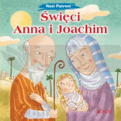 Nasi Patroni. Święci Anna i Joachim
