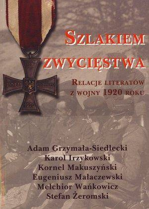 Szlakiem zwycięstwa. Relacje literatów...