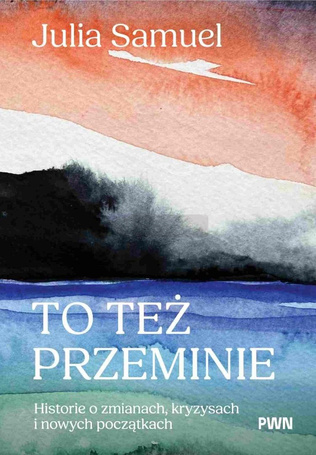 To też przeminie. Historie o zmianach, kryzysach..