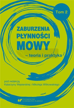 Zaburzenia płynności mowy - teoria i praktyka T.2