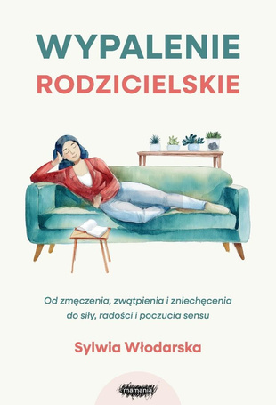 Wypalenie rodzicielskie. Od zmęczenia, zwątpienia