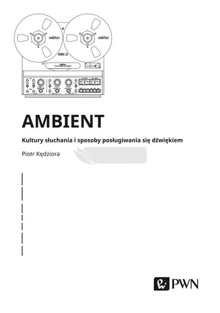 Ambient. Kultury słuchania i posługiwania się...