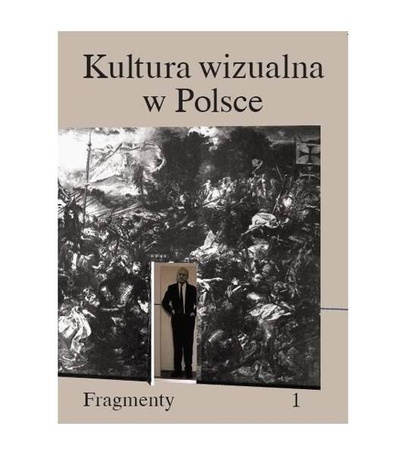 Kultura wizualna w Polsce. Tom 1. Fragmenty