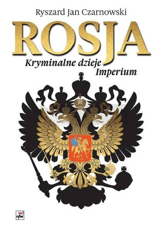 Rosja. Kryminalne dzieje Imperium