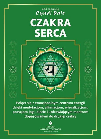 Czakra serca. Połącz się z pełnym miłości centrum