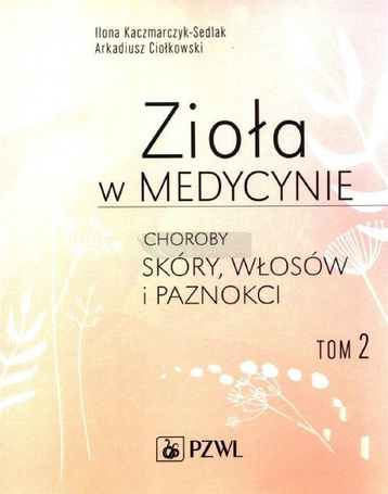 Zioła w medycynie T.2 Choroby skóry, włosów...