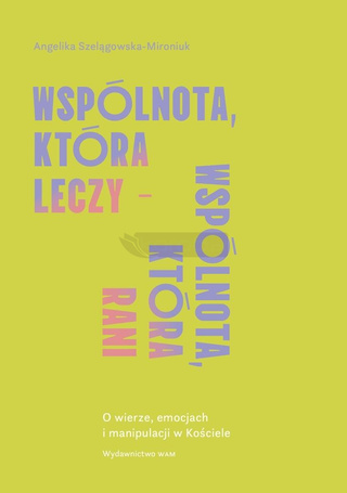 Wspólnota, która leczy - wspólnota, która rani